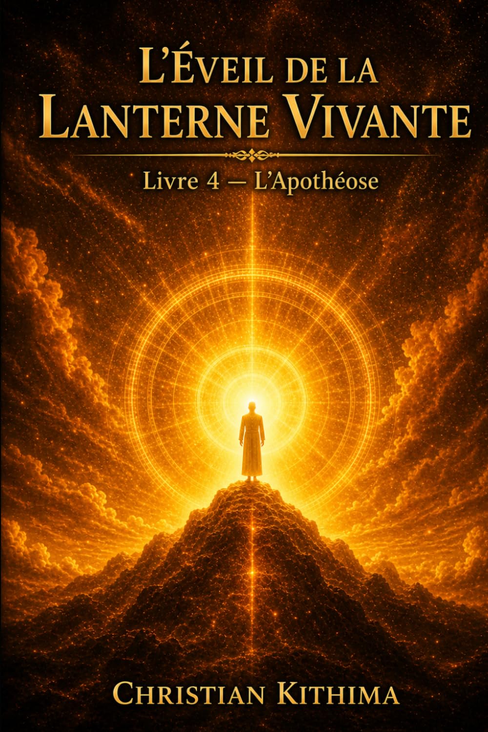L'ÉVEIL DE LA LANTERNE VIVANTE: Livre 4 — L'Apothéose