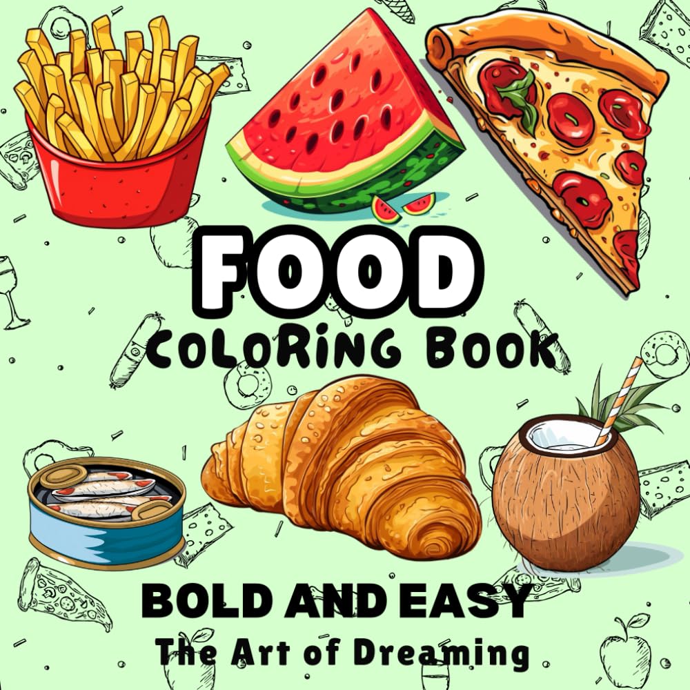Food Coloring Book: Bold and Easy (The Art of Dreaming)