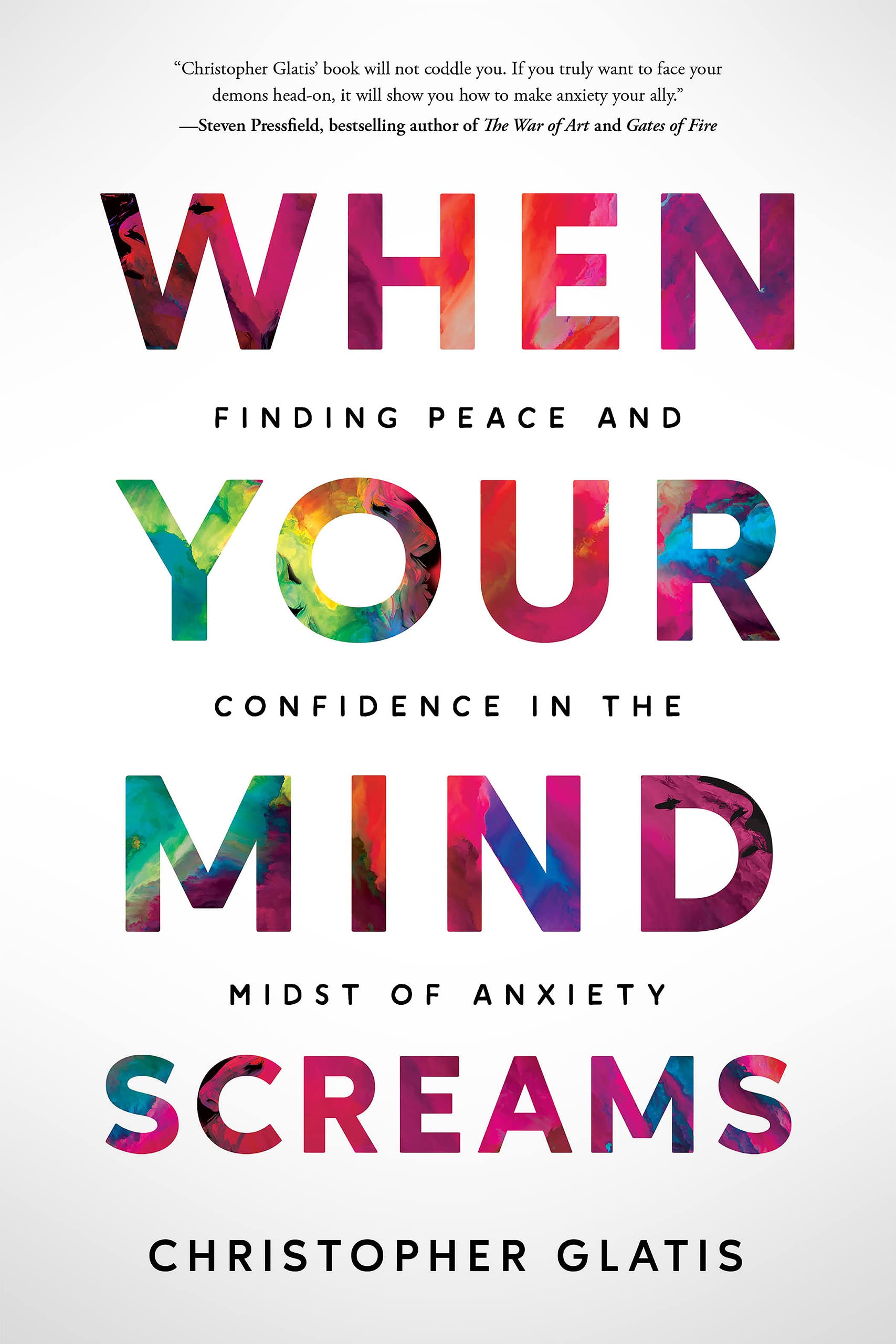 When Your Mind Screams: Finding Peace and Confidence in the Midst of Anxiety