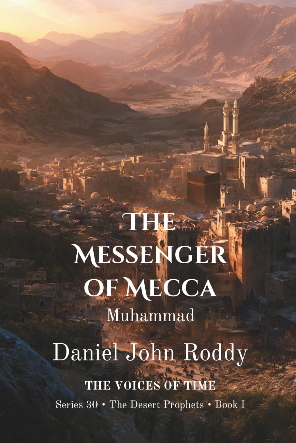 The Messenger of Mecca: Muhammad (Series 30: The Desert Prophets)