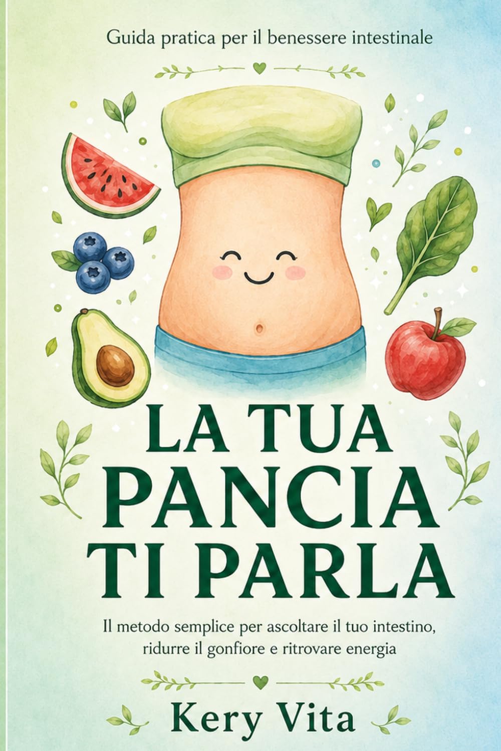 La tua pancia ti parla: Il metodo semplice per ascoltare il tuo intestino, ridurre il gonfiore e ritrovare energia