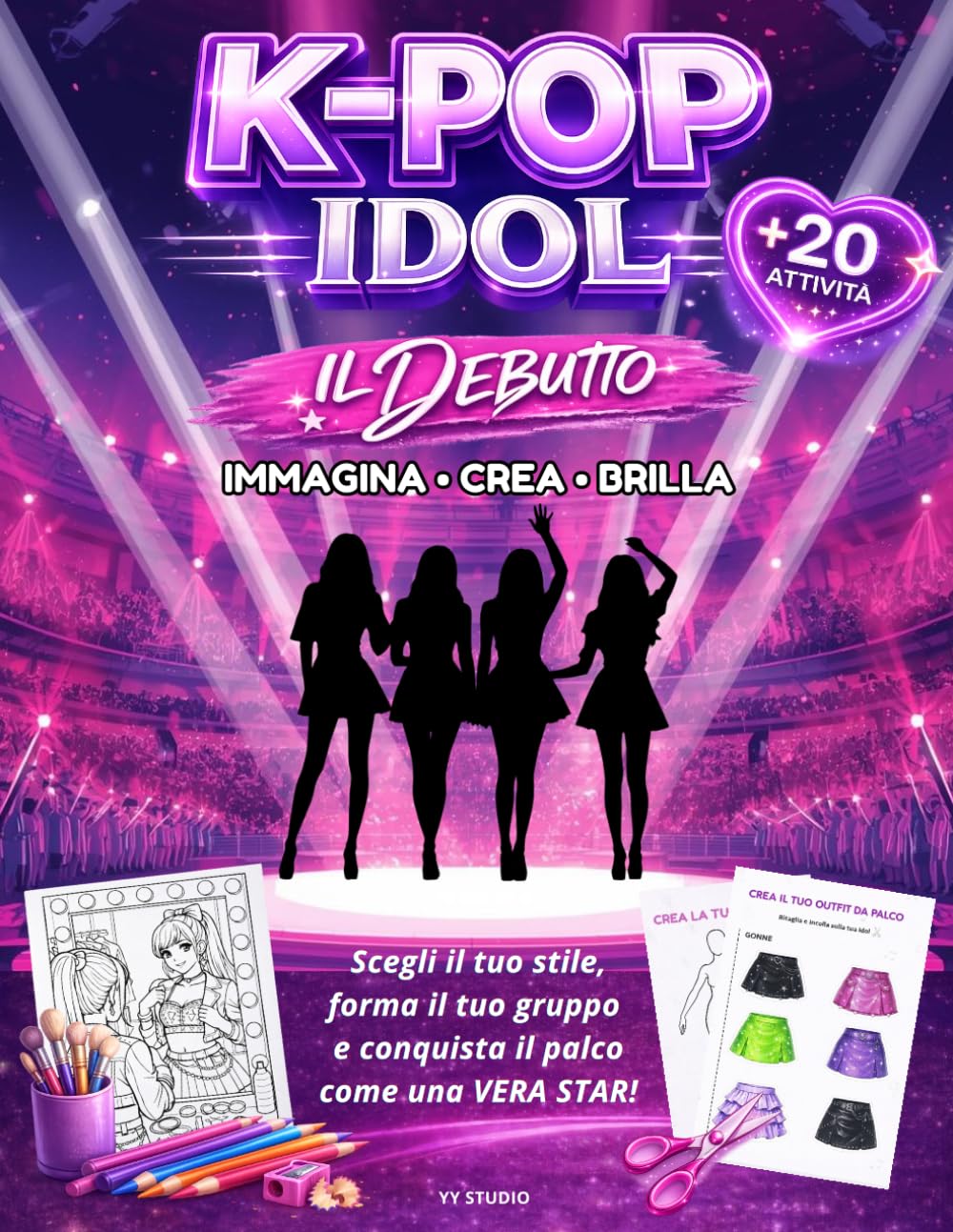K-POP IDOL: Il Debutto: Diventa una K-pop idol: libro creativo per bambine | album da colorare, diario creativo, outfit e moda, canzoni, coreografie e attività K-pop