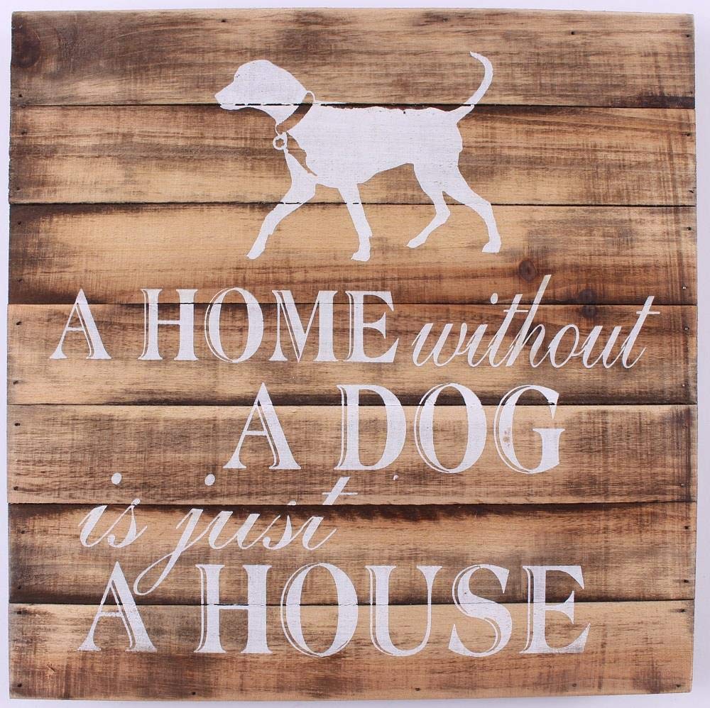 Wood Sign - A Home without a dog, is just a house
