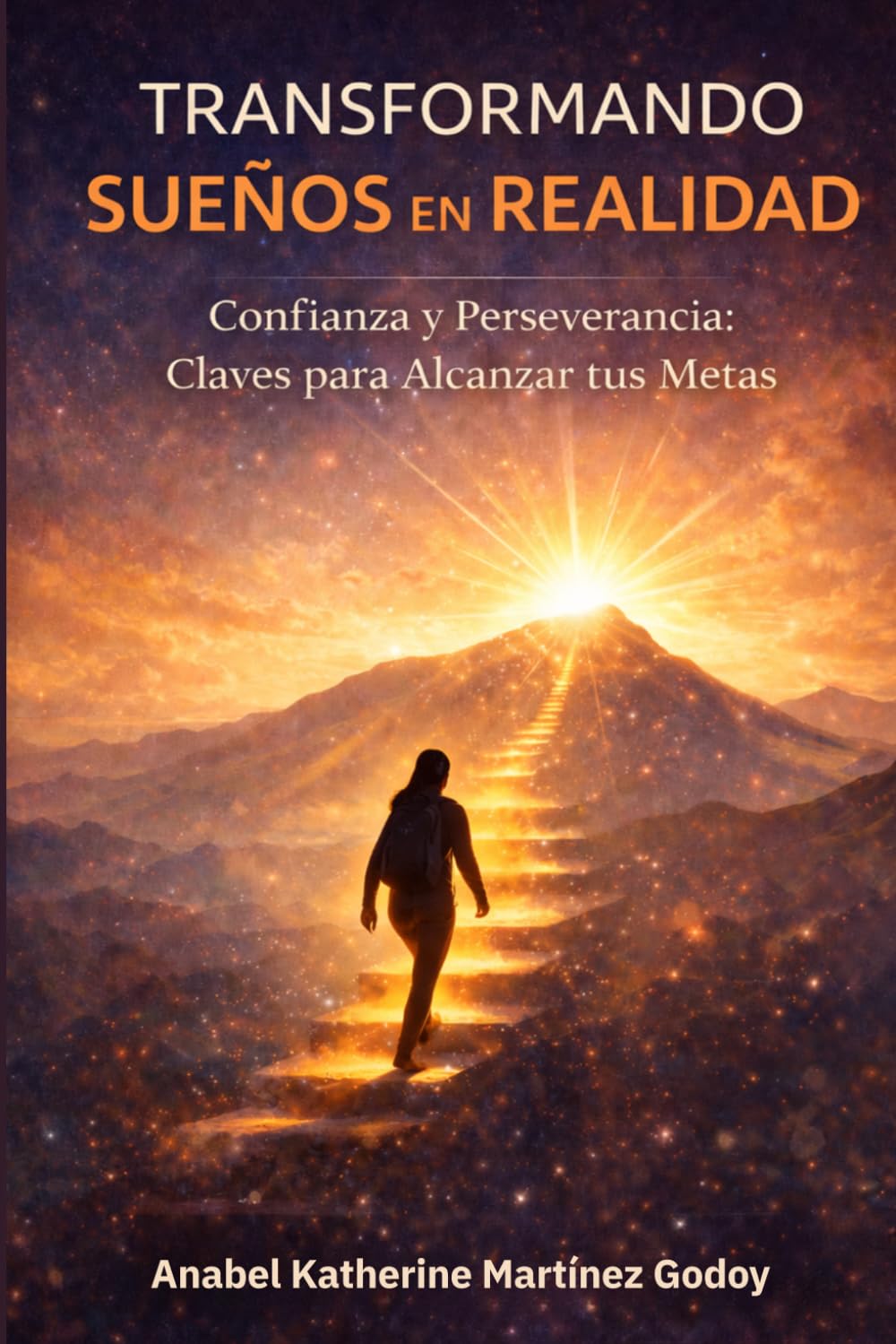 Transformando Sueños en Realidad: Confianza y Perseverancia. Claves para Alcanzar tus Metas