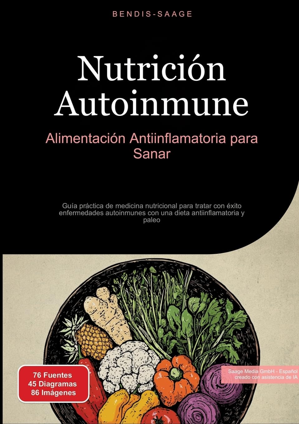 Nutrición Autoinmune: Alimentación Antiinflamatoria para Sanar: Guía práctica de medicina nutricional para tratar con éxito enfermedades autoinmunes con una dieta antiinflamatoria y paleo