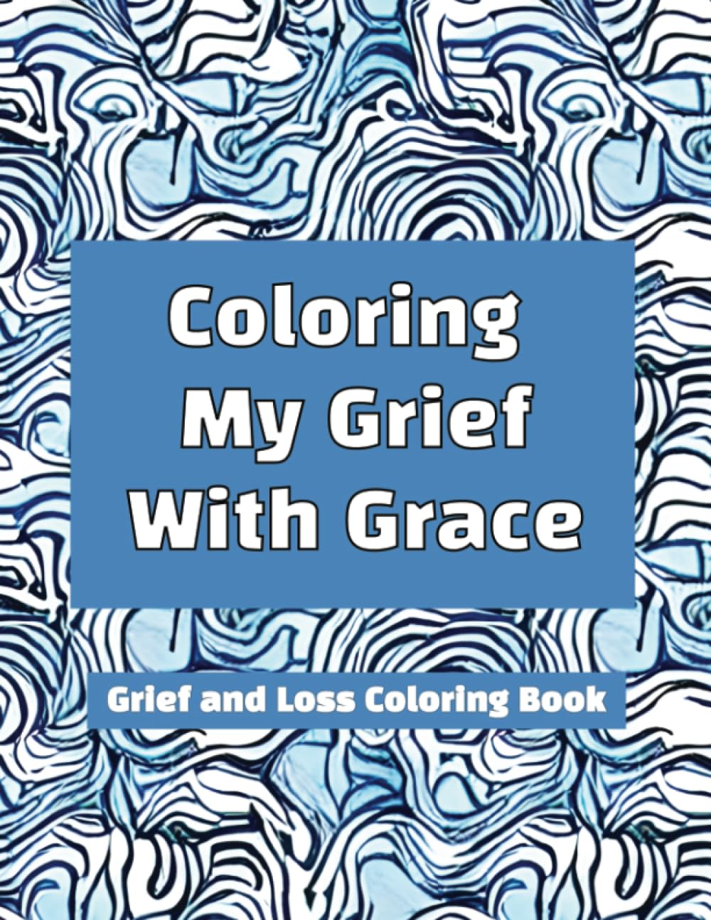 Grief and Loss Coloring Book: Self-Care for Grief with Healing Quotes and Affirmations: Grief Coloring Book for Adults, Grief Quotes