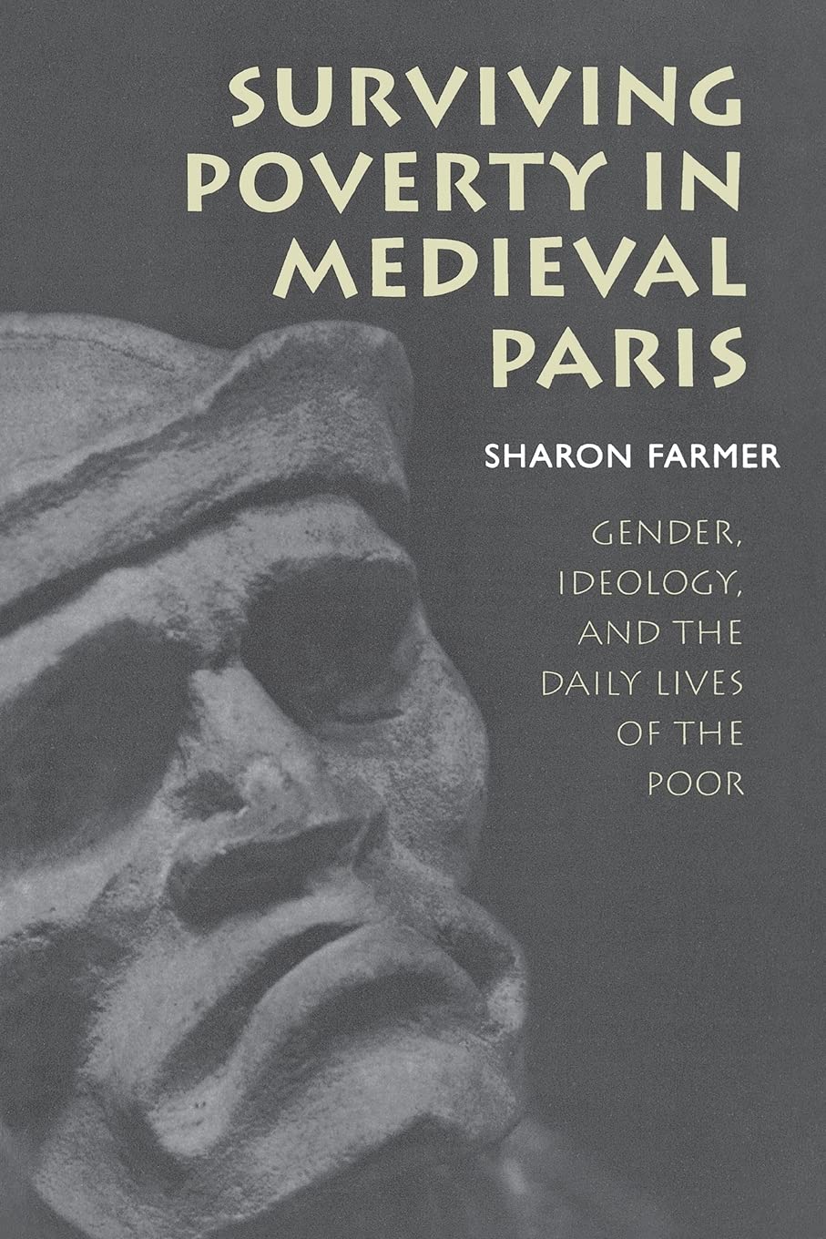 Surviving Poverty in Medieval Paris: Gender, Ideology, and the Daily Lives of the Poor (Conjunctions of Religion and Power in the Medieval Past)