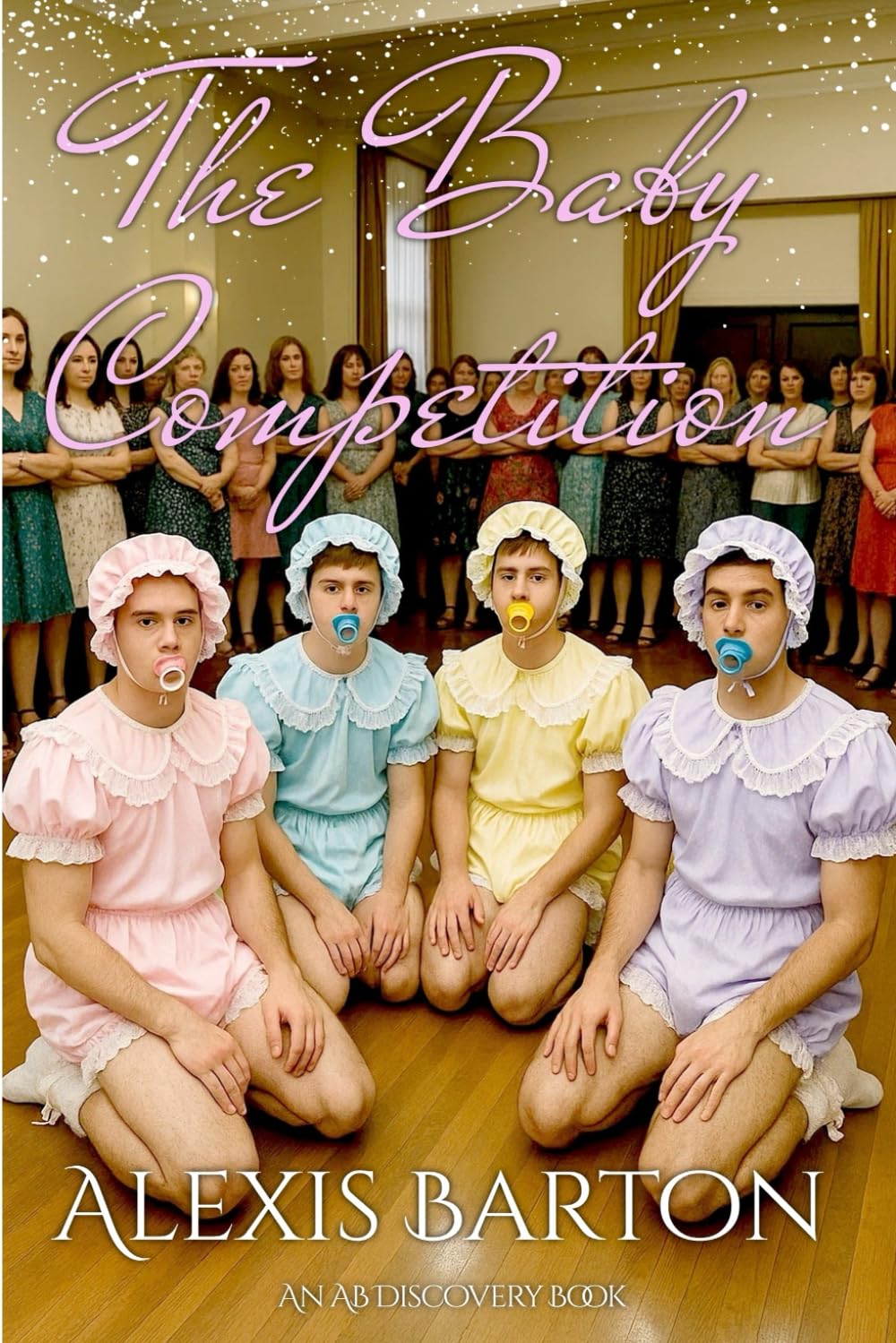 The Baby Competition: An ABDL Sissy baby story