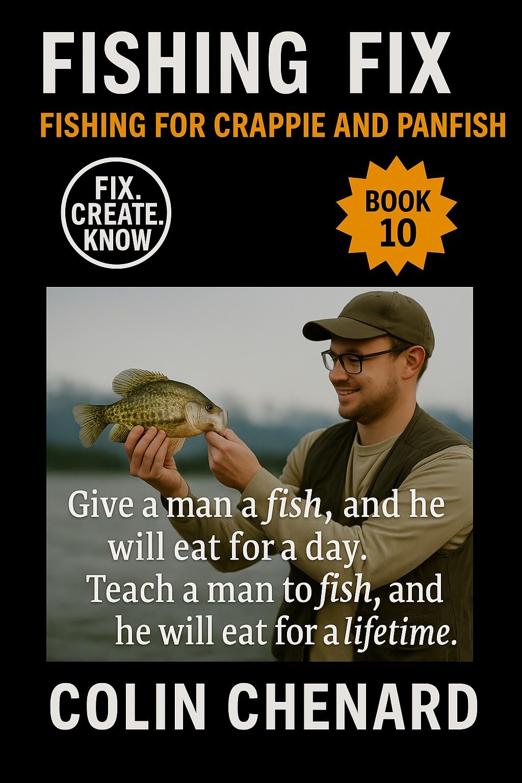 Fishing for Crappie and Panfish: Ultralight Gear, Proven Baits, and Seasonal Strategies for Bluegill, Crappie, Perch, and More (Fishing Fix)