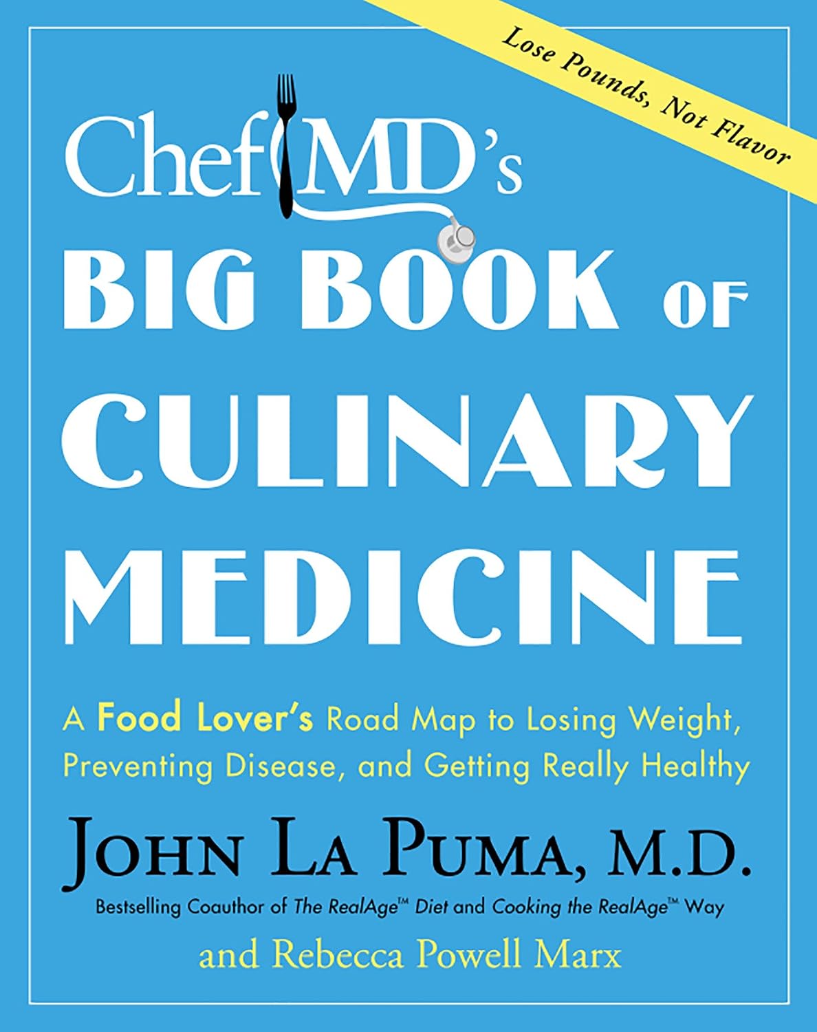 ChefMD's Big Book of Culinary Medicine: A Food Lover's Road Map to Losing Weight, Preventing Disease, and Getting ReallyHealthy