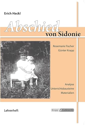 Abschied von Sidonie - Erich Hackl: Unterrichtsmaterialien, Interpretationshilfe, Aufgaben., Lösungen, Lehrerheft inkl. Schülerheft