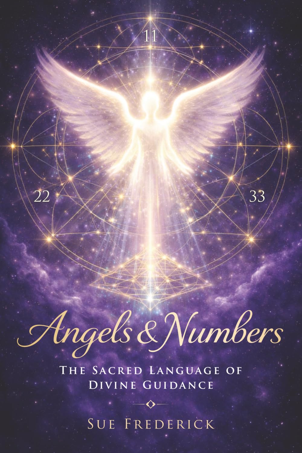Angels & Numbers: The Sacred Language of Divine Guidance