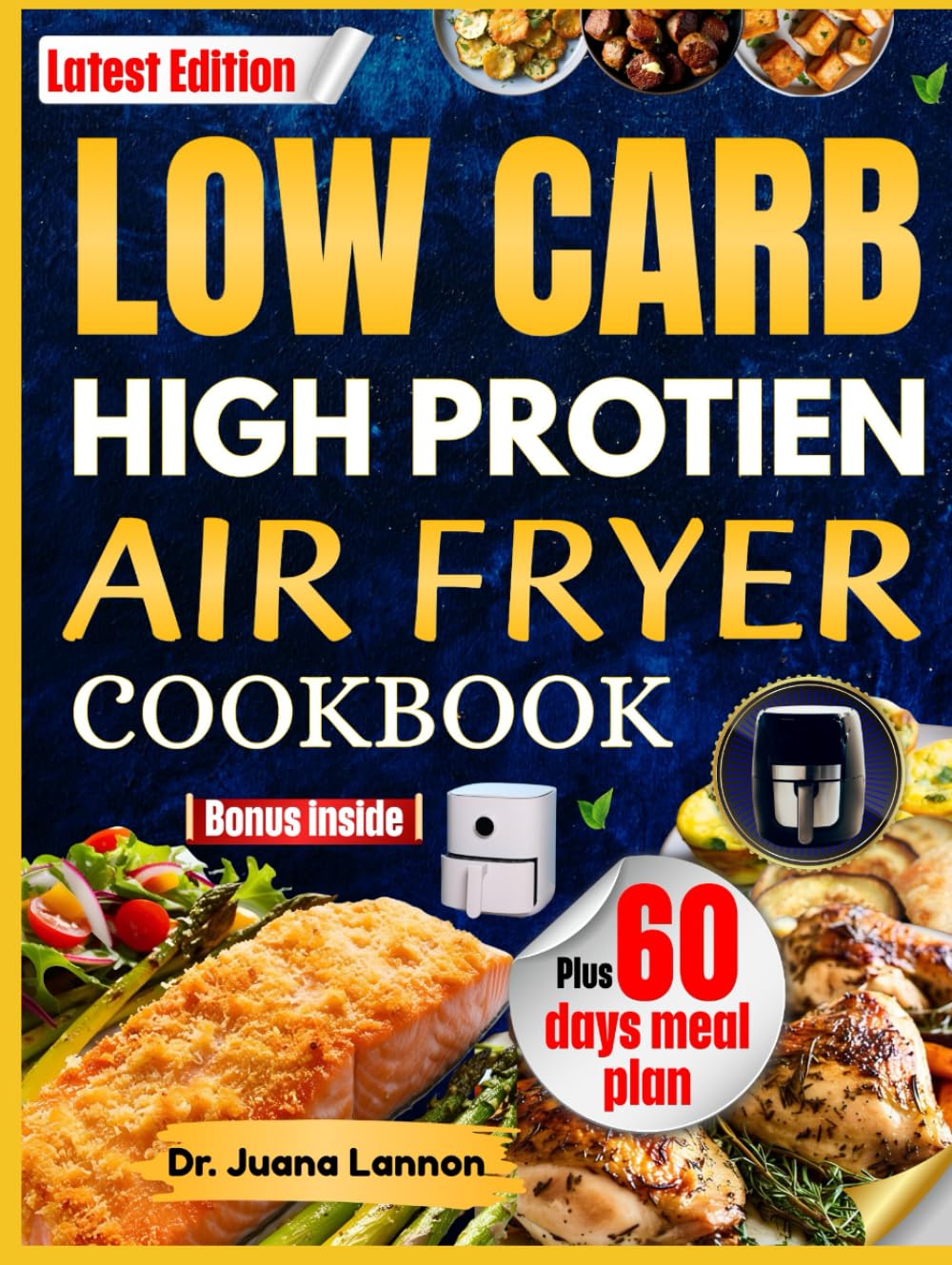 Low Carb High Protein Air Fryer Cookbook: Easy, Tasty, and Healthy Recipes to Burn Fat, Boost Energy, and Enjoy Every Bite