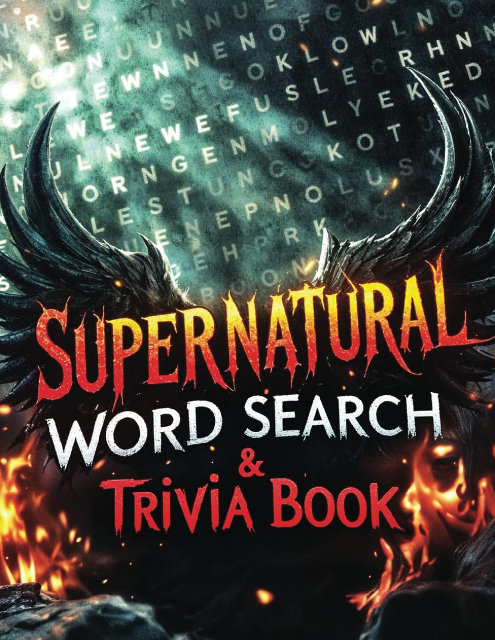 Supernatural Word Search and Trivia Book: Unofficial TV Show Puzzle and Interesting Fact Activity Book for Fans of Sam, Dean, Castiel, Bobby and the ... Demons, Angels, Horror and Hunting Lore