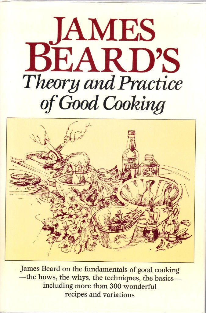 James Beard's Theory and Practice of Good Cooking Beard, James