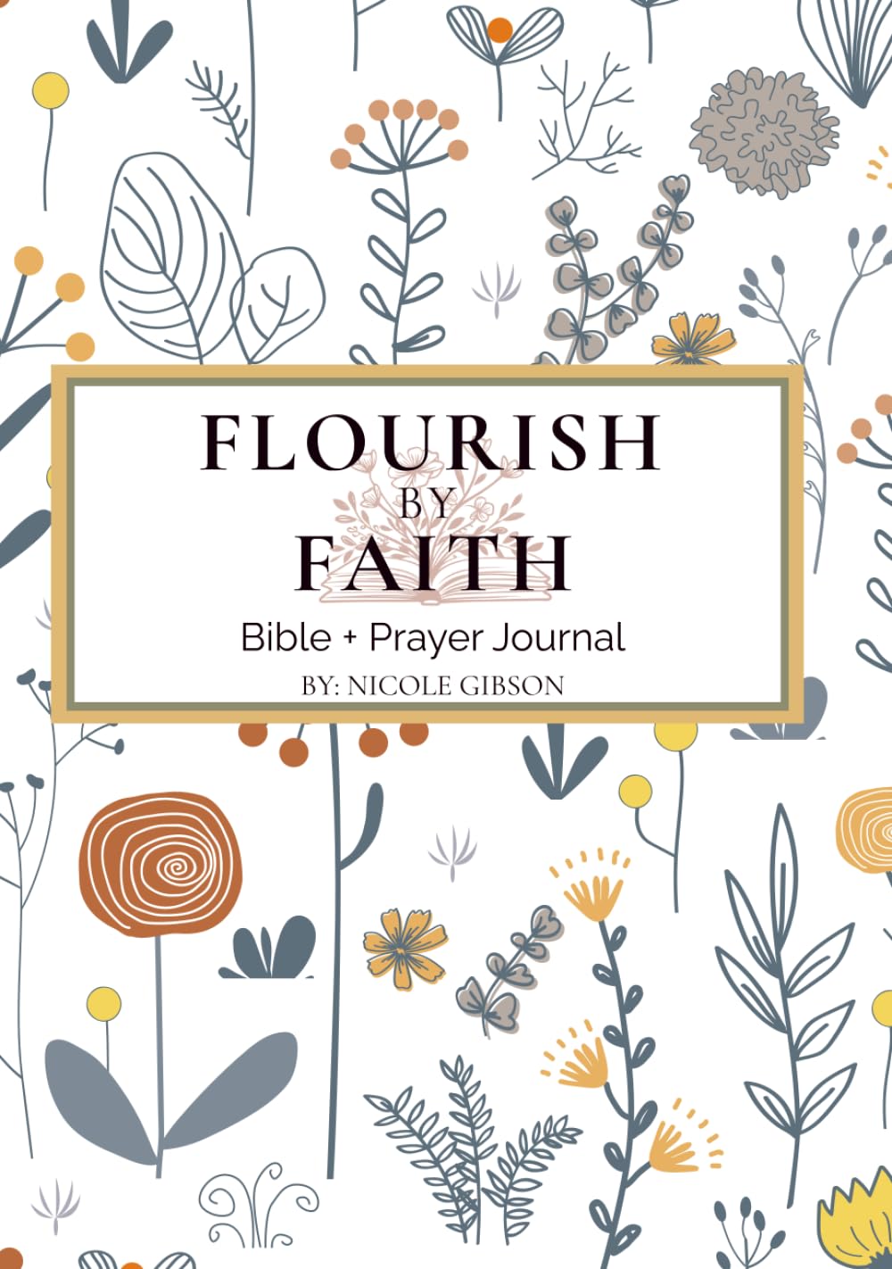 Flourish By Faith: Bible + Prayer Journal