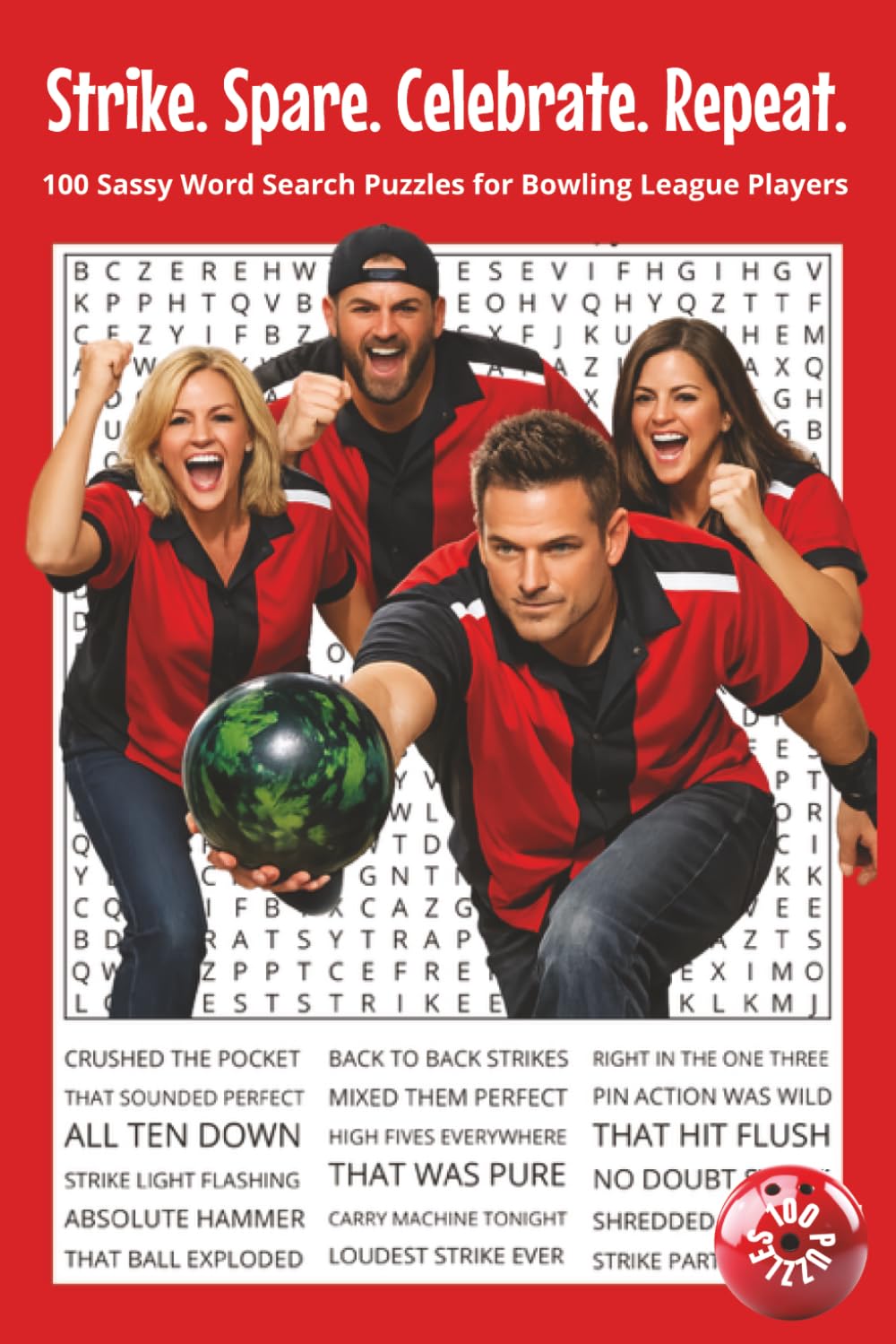 Strike. Spare. Celebrate. Repeat.: 100 Sassy Word Search Puzzles for Bowling League Players. 6x9 | 100 Puzzles | Perfect for Gifts, Travel, Relaxation.