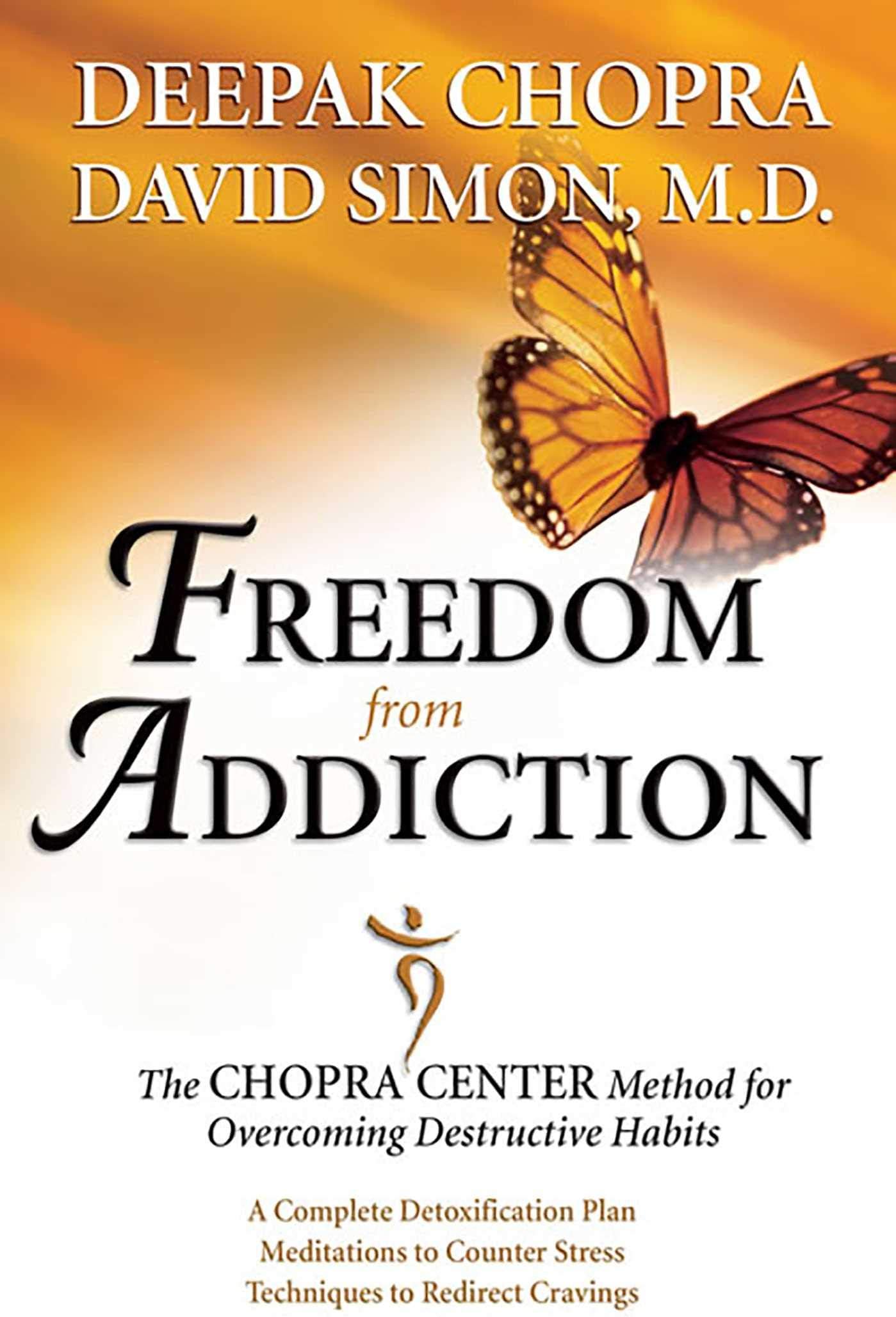 Freedom from Addiction: The Chopra Center Method for Overcoming Destructive Habits