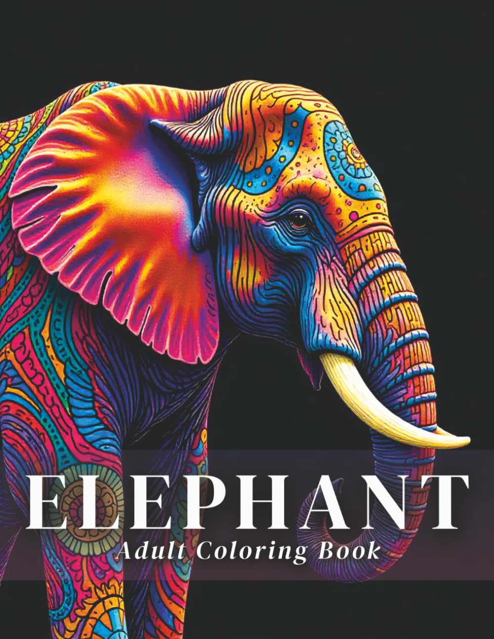 Elephant Adult Coloring Book: Beautiful Elephant Mandala Designs for Stress Relief and Relaxation