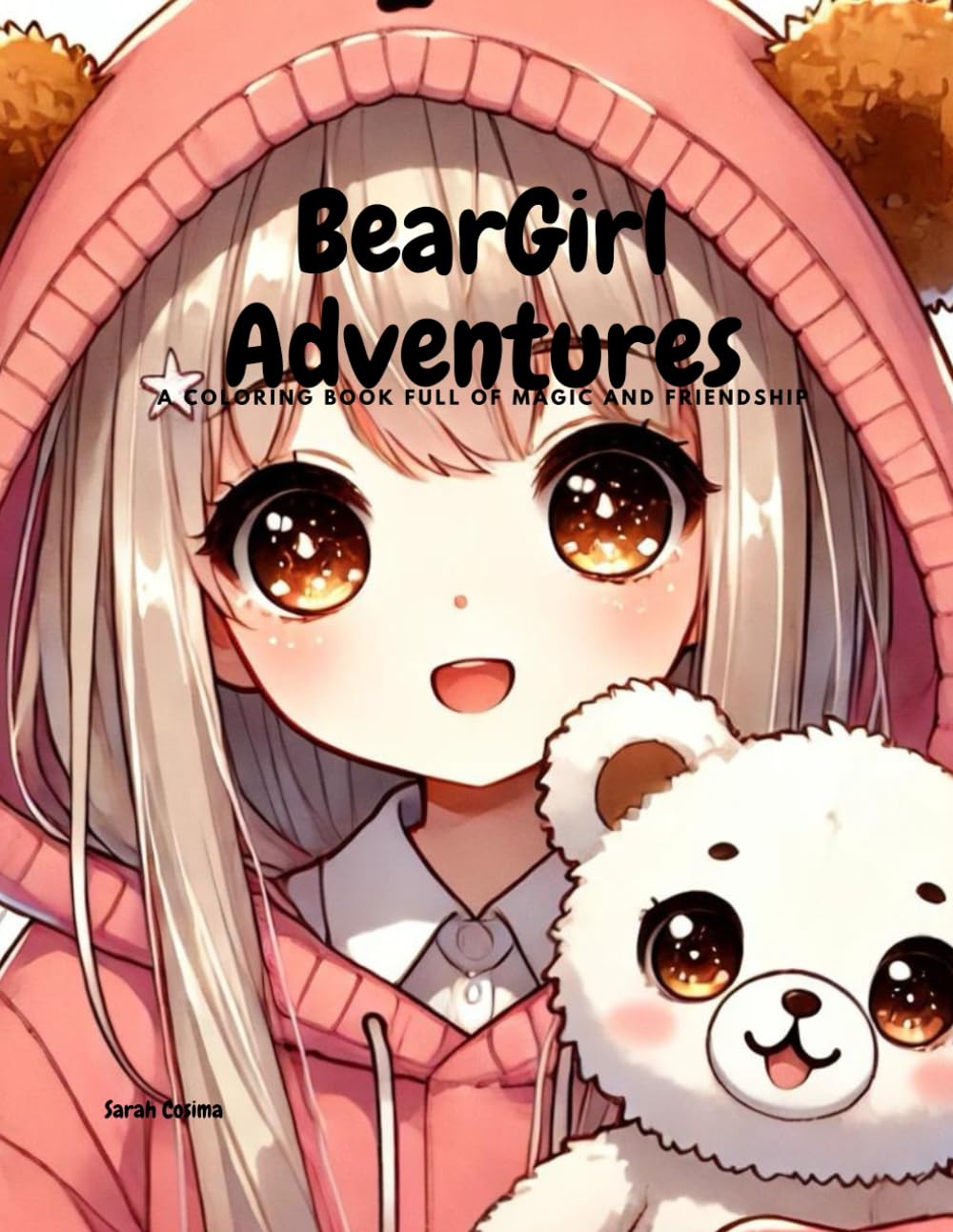 Bear Girl Adventures: A Coloring Book Full of Magic and Friendship: Bears - Girls - Coloring Book - Adventure (Creative Worlds to Color)