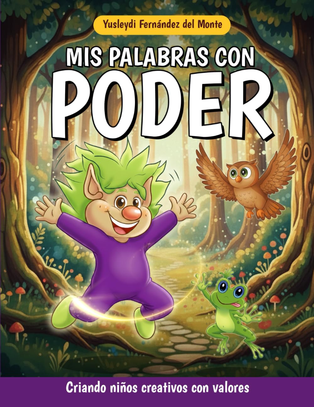 Mis palabras con poder: Criando niños creativos y con valores. Libro de cuentos en español para niños de 5 a 8 años. Spanish edition. (Libros de cuentos que enseñan valores humanos)