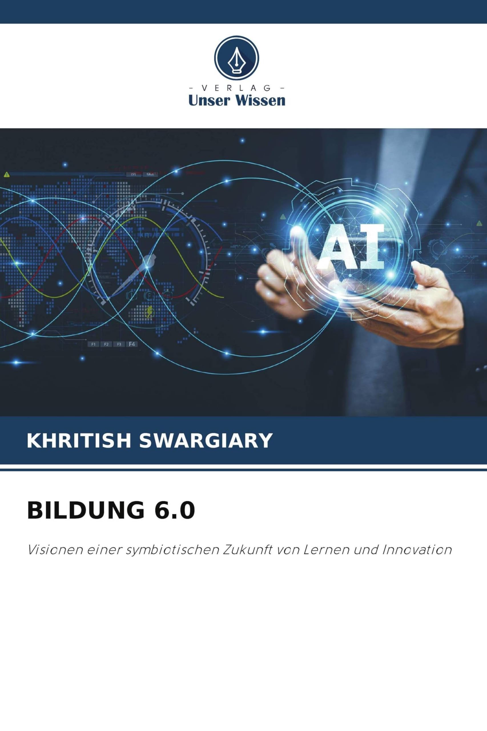 Bildung 6.0: Visionen einer symbiotischen Zukunft von Lernen und Innovation