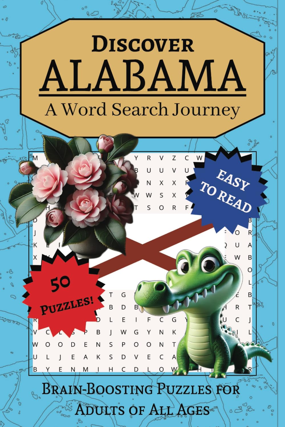Discover Alabama: A Word Search Journey: Word Searches with Easy to Read Print about the State of Alabama, Deep South, Southern Culture | 6x9 inches | ... (Discover America: A Word Search Journey)