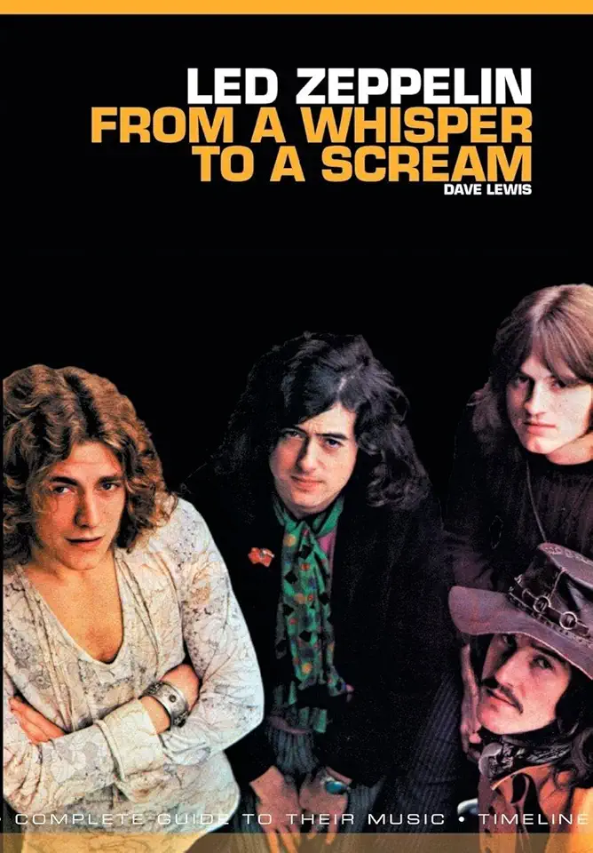 Led Zeppelin: From a Whisper to a Scream: Complete Guide to Their Music