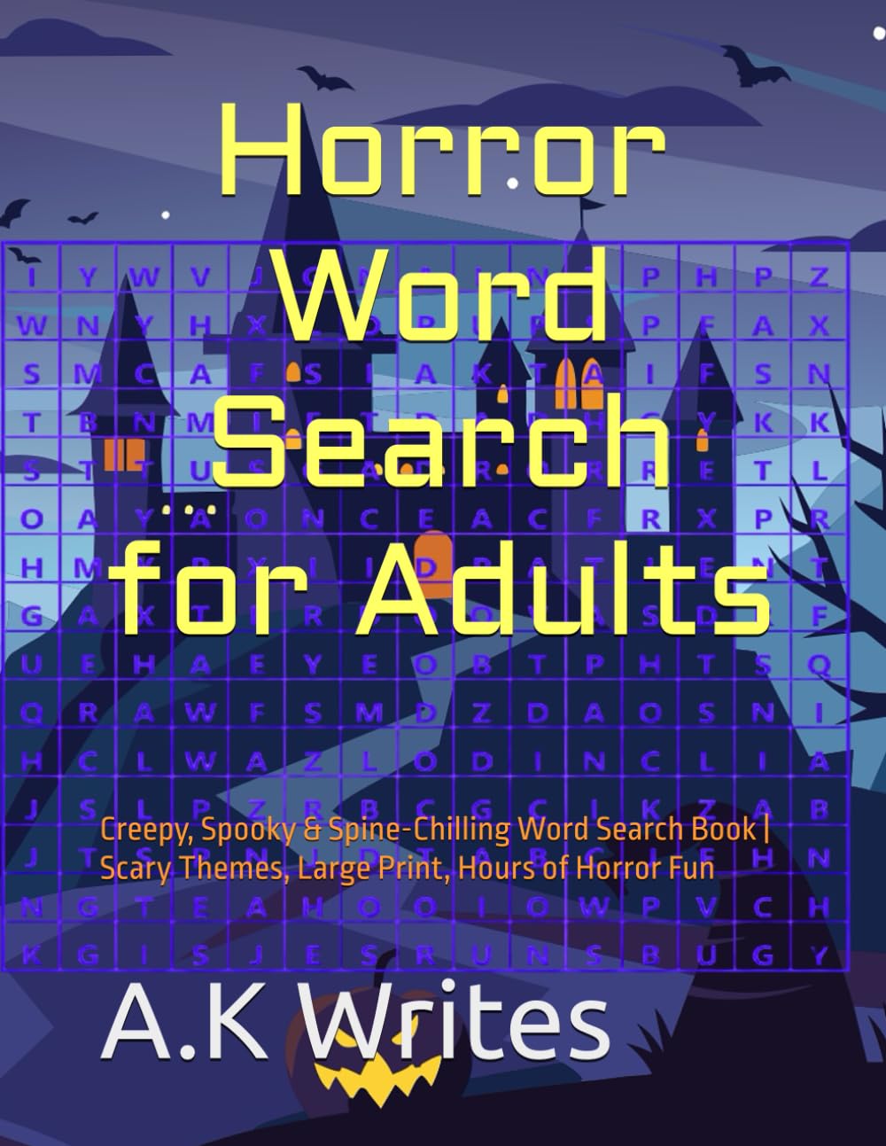Horror Word Search for Adults: Over 100 Terrifying Puzzles for Fear-Lovers: Creepy, Spooky & Spine-Chilling Word Search Book | Scary Themes, Large Print, Hours of Horror Fun