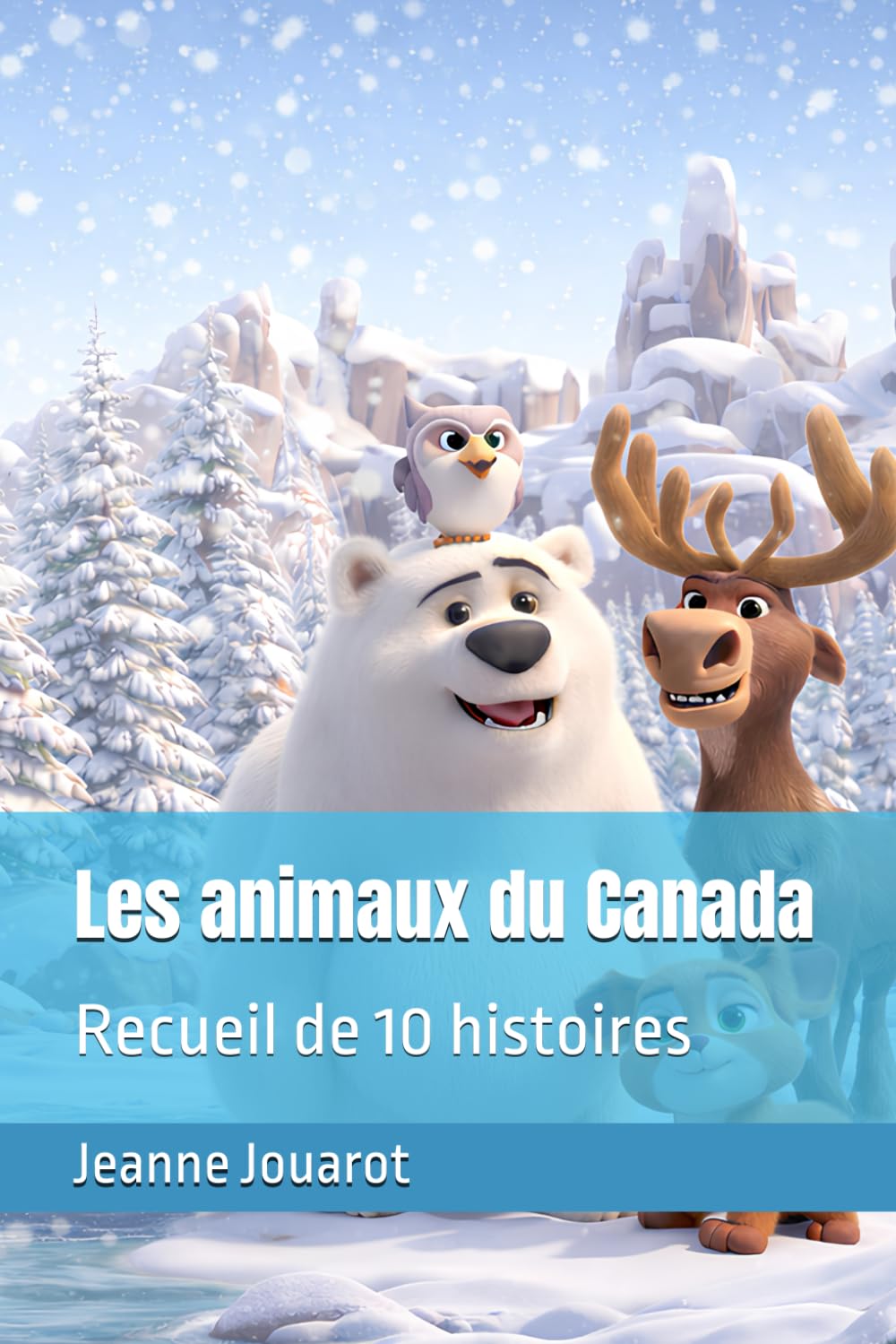 Les animaux du Canada: Recueil de 10 histoires (Les animaux font leurs histoires)