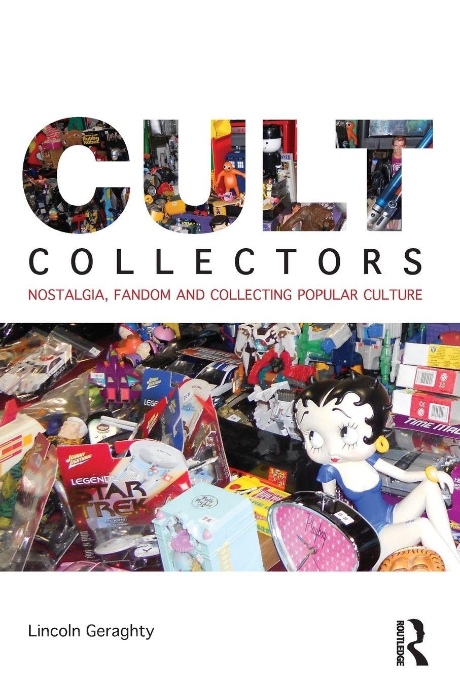 Cult Collectors: Nostalgia, Fandom and Collecting Popular Culture
