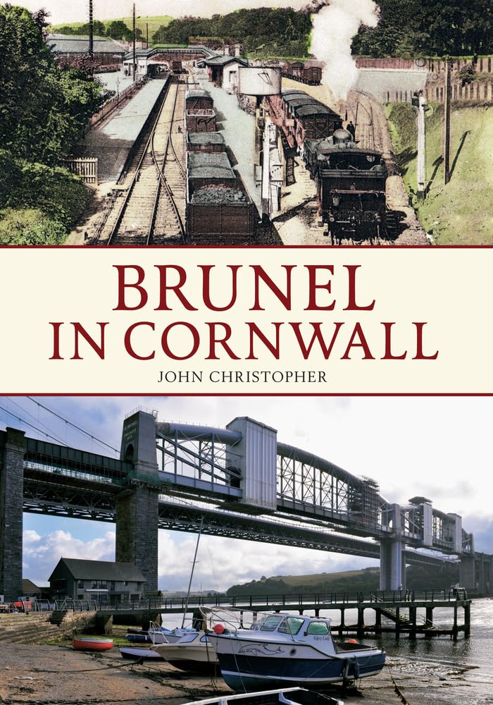 Brunel in Cornwall by John Christopher PAPERBACK 9781445618593