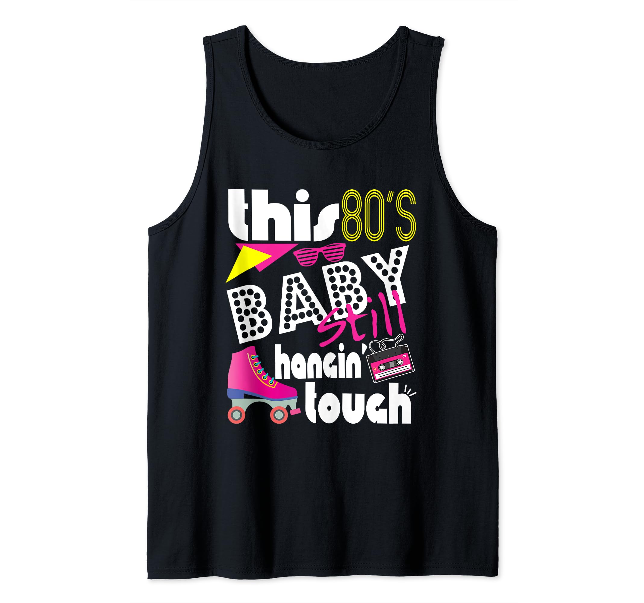 This 80's Baby Still Hanging Tough Cute Retro Eighties Tank Top