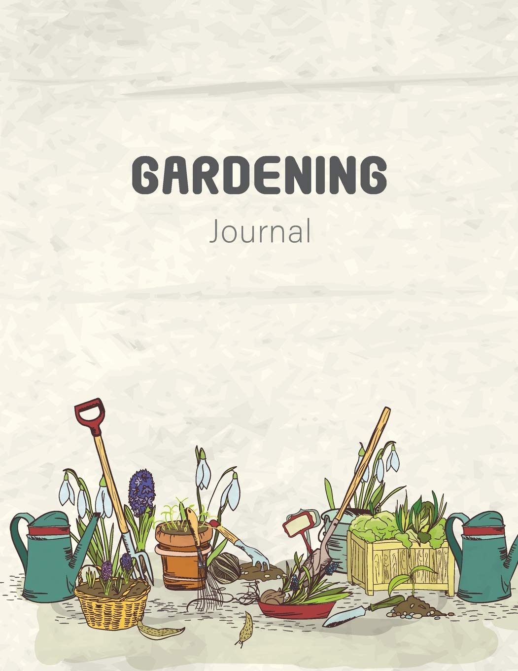 Gardening Journal: A garden diary log book to keep track and record each plant in your garden and the care it requires