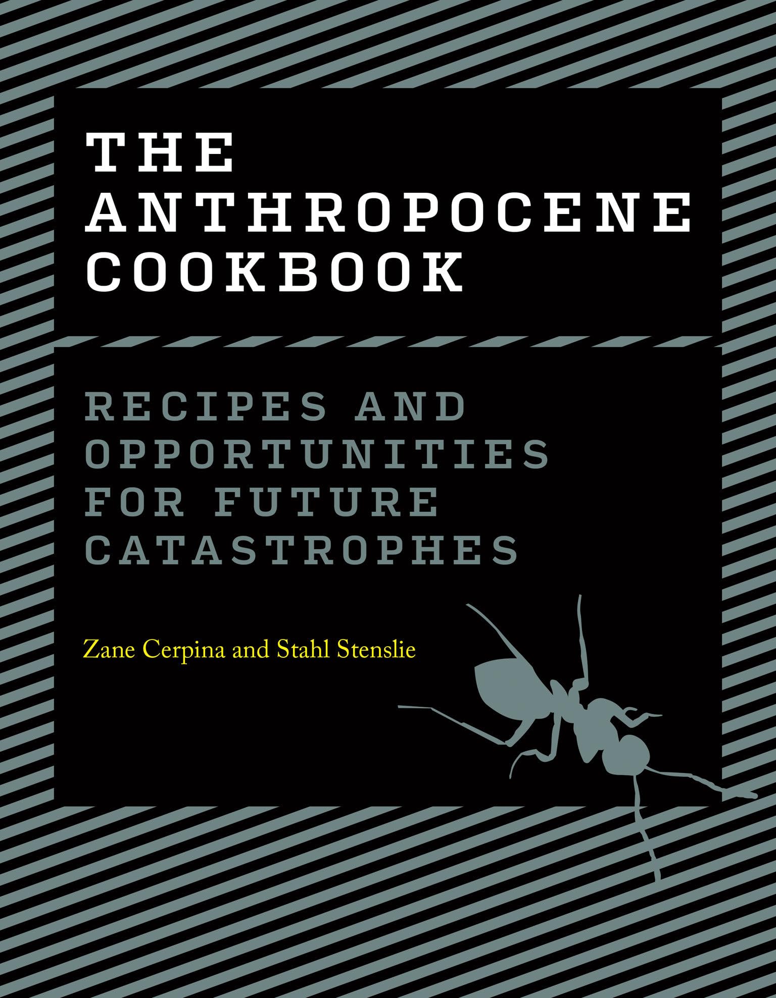 Anthropocene Cookbook : Recipes and Opportunities for Future Catastrophes by ...