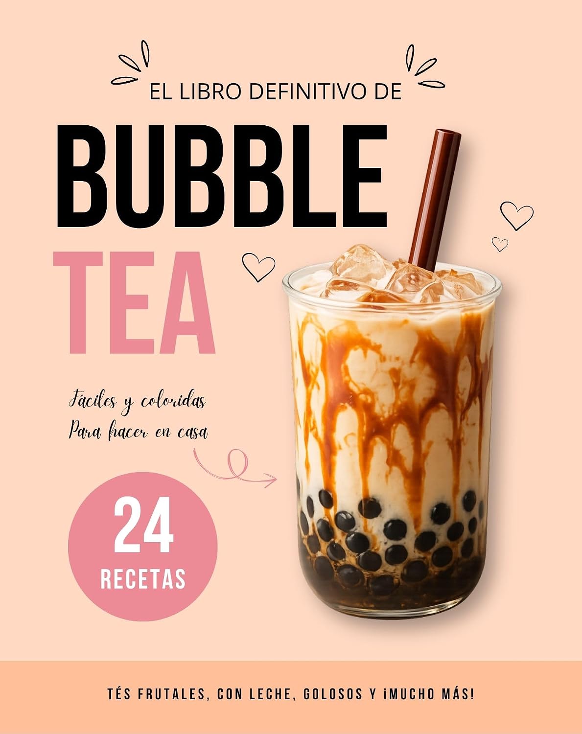 Bubble Tea Casero: 24 recetas fáciles y deliciosas, clásicas, afrutadas y golosas para hacer en casa. (Spanish Edition)