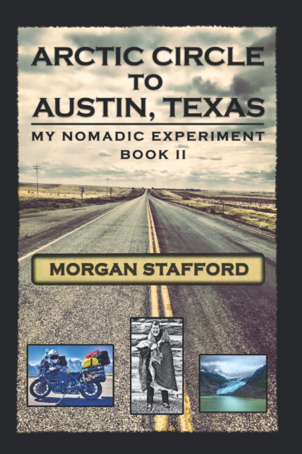 Arctic Circle to Austin, Texas: My Nomadic Experiment / BOOK II: 2