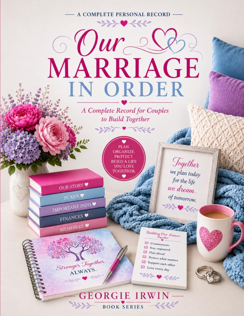 Our Marriage In Order: A Complete Record for Couples to Build Together (THE IN ORDER SERIES by Georgie Irwin)