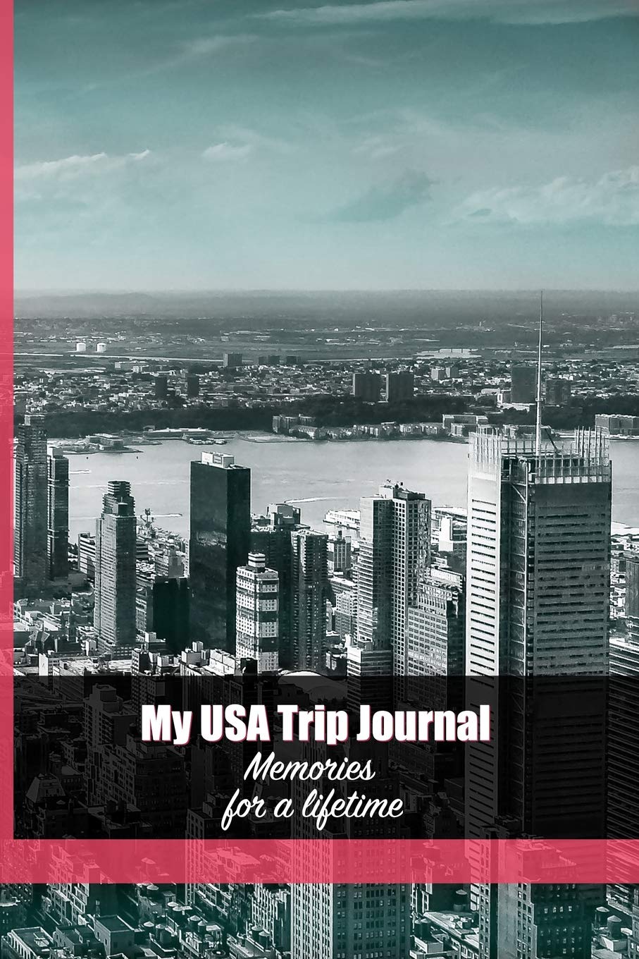 My USA Trip Journal: Make memories for a lifetime (Travel Memories)