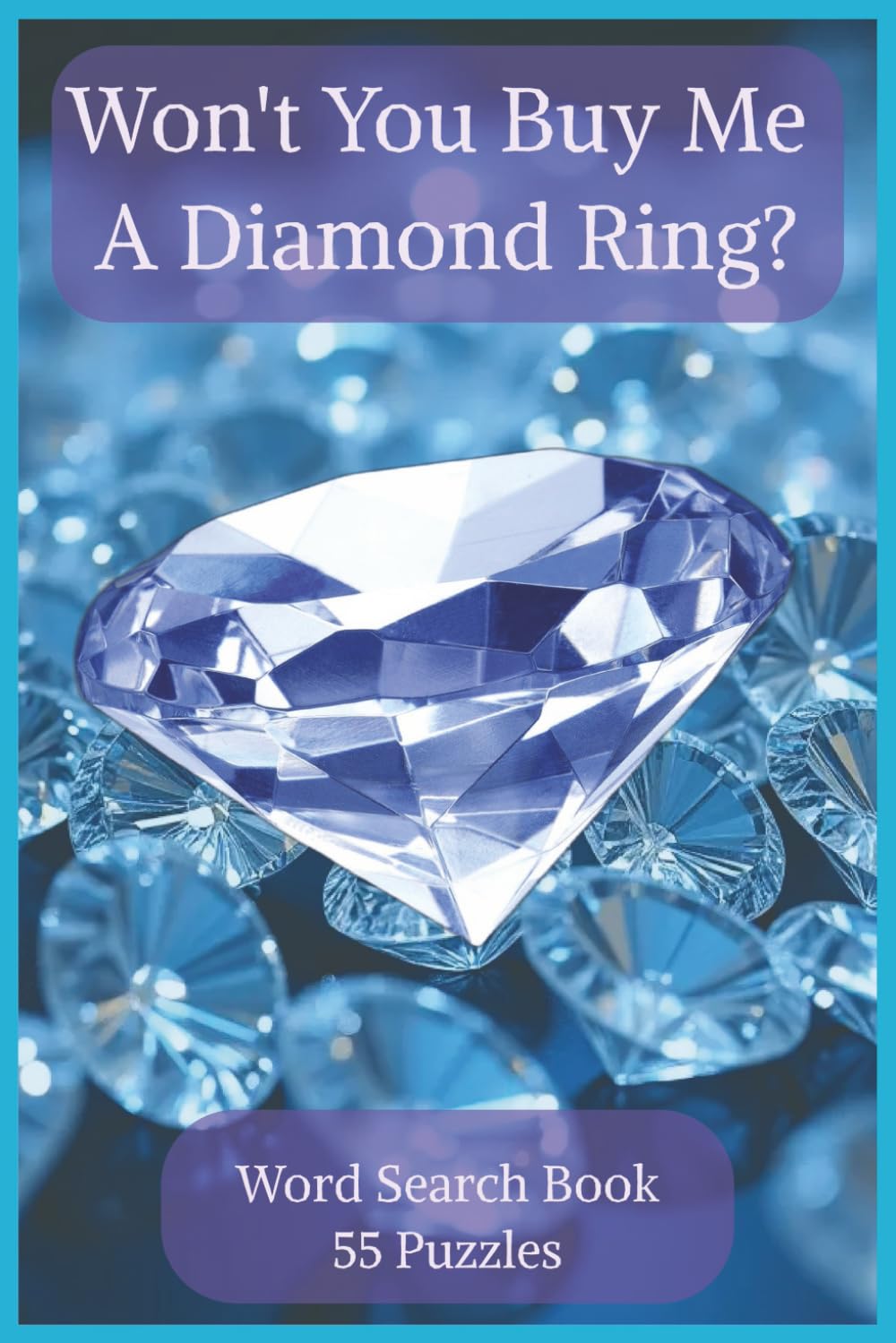 Won't You Buy Me A Diamond Ring?: A Brilliant Puzzle Book Inspired by Fine Jewelry, Rare Minerals, and the Sparkling Artistry of the Gemstone Trade