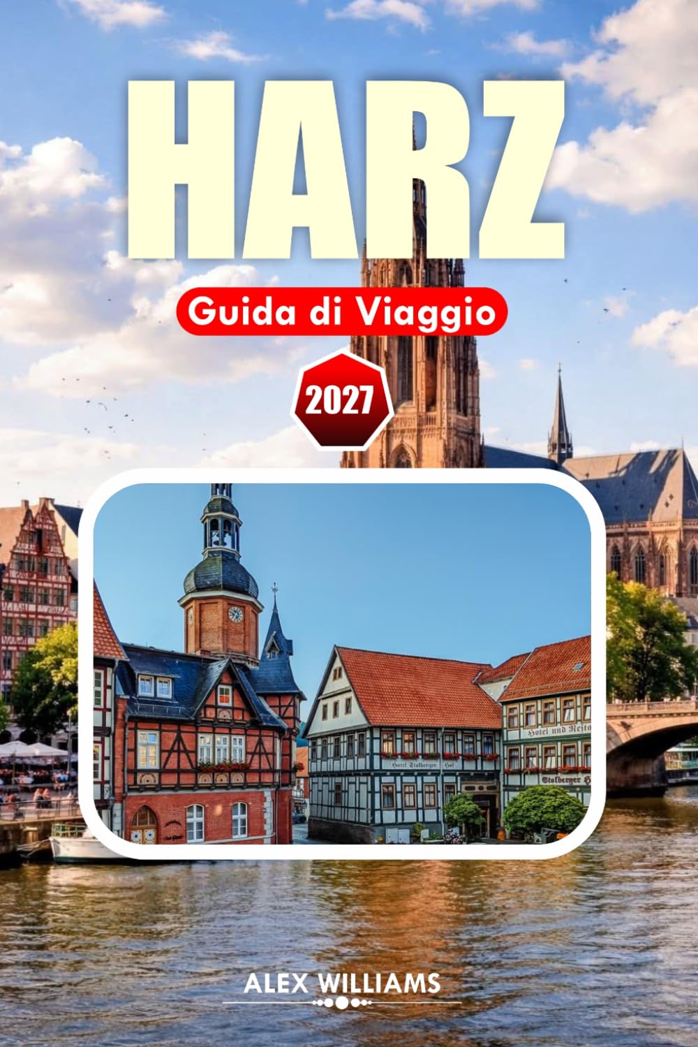 HARZ GUIDA DI VIAGGIO 2027: Esplora città medievali, sentieri di montagna, ferrovie storiche e la regione montuosa più incantevole della Germania