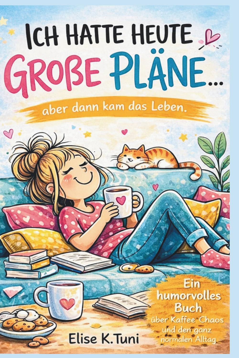 Ich hatte heute große Pläne...: ...dann kam mir das Leben dazwischen
