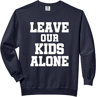 Leave our Kids Alone - Save The Children Protest Men Women Comfort Colors Adult Sweatshirt