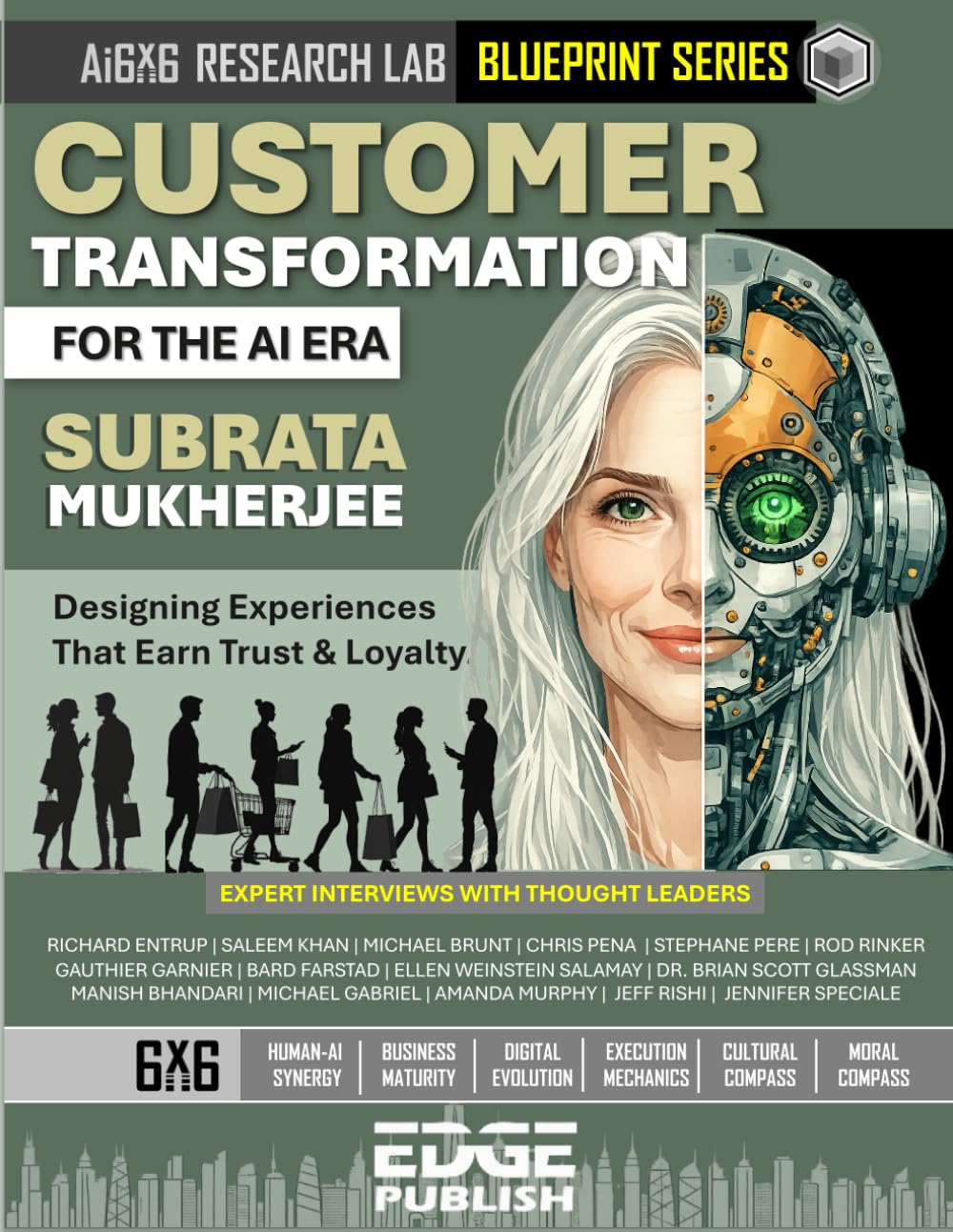 Customer Transformation for the AI Era: Designing Experiences That Earn Trust and Loyalty. The 6x6 Blueprint for Personalization and Journey ... series for enterprise transformation)