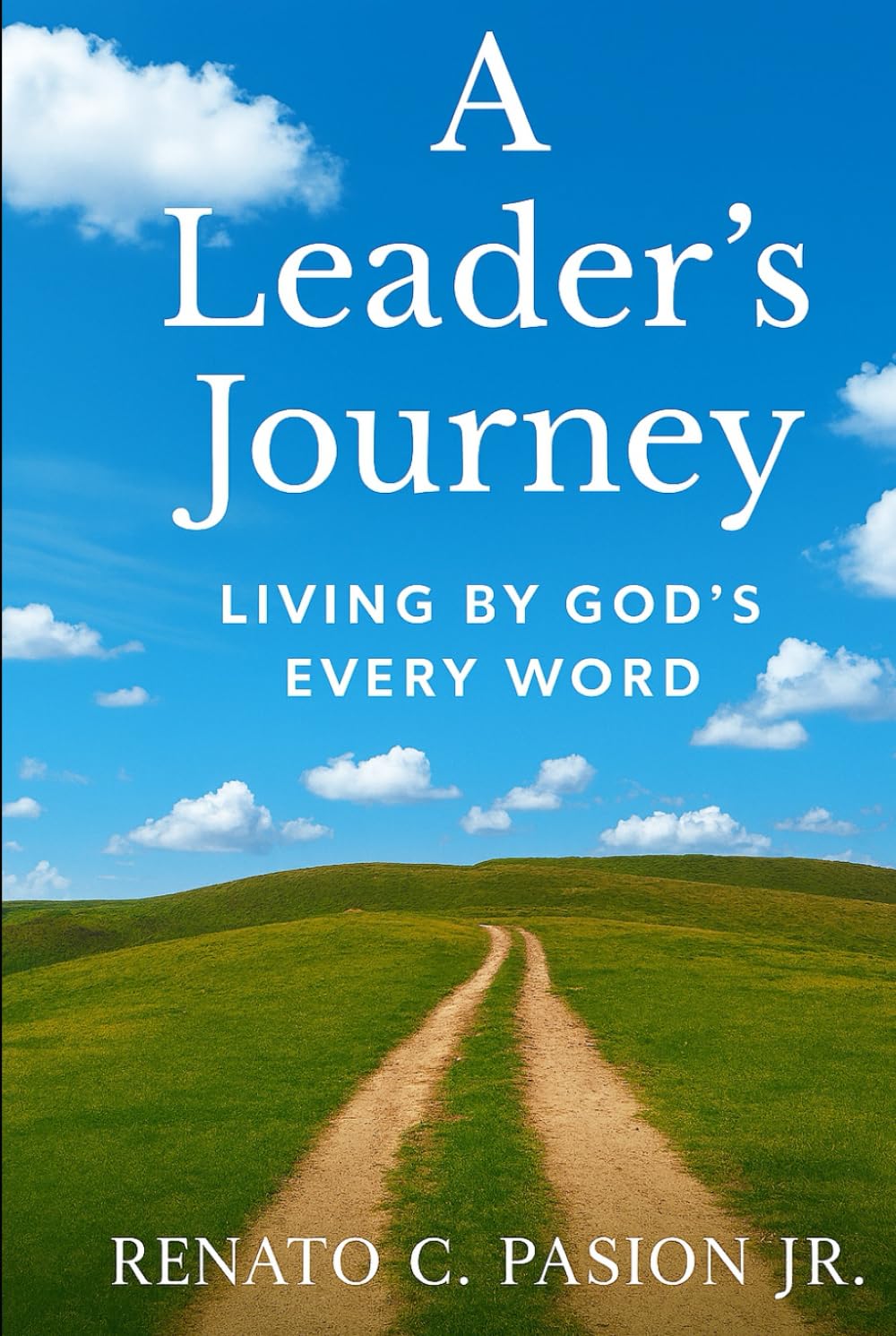 A Leader’s Journey: Living By God’s Every Word (The Journey Series)