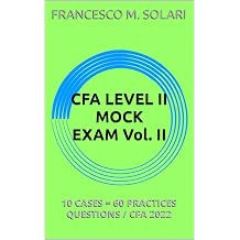 CFA LEVEL II MOCK EXAM Vol. II 10 CASES = 60 PRACTICES QUESTIONS / CFA 2022