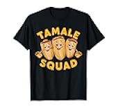 Tamale Squad Stuff | Tamales Mexican Food | Mexico Tamale T-Shirt