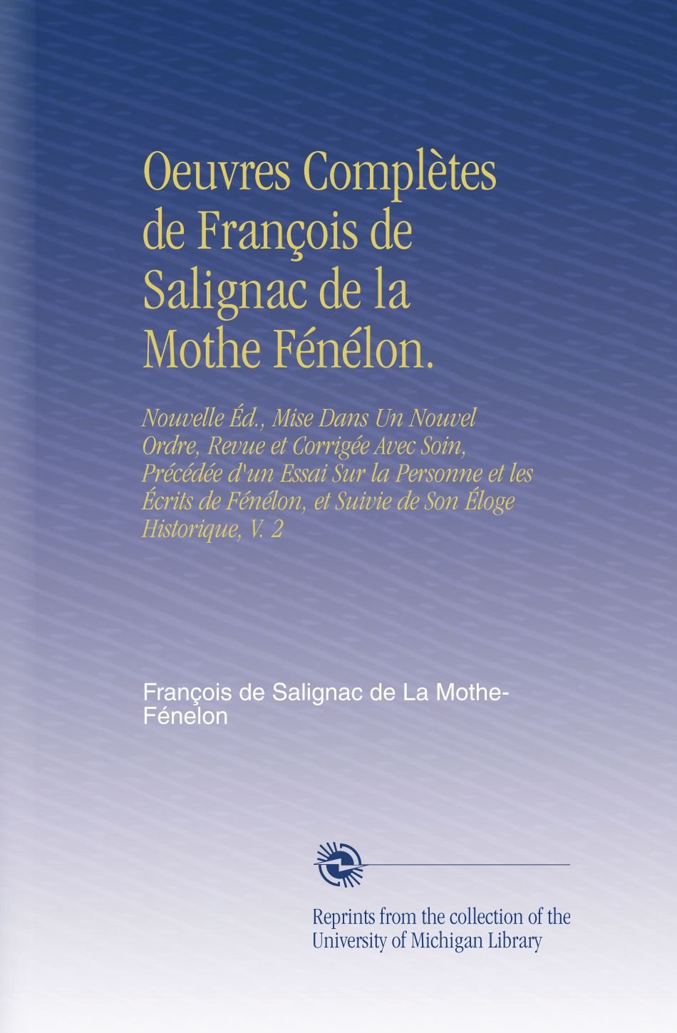 Oeuvres Complètes de François de Salignac de la Mothe Fénélon. (French Edition)