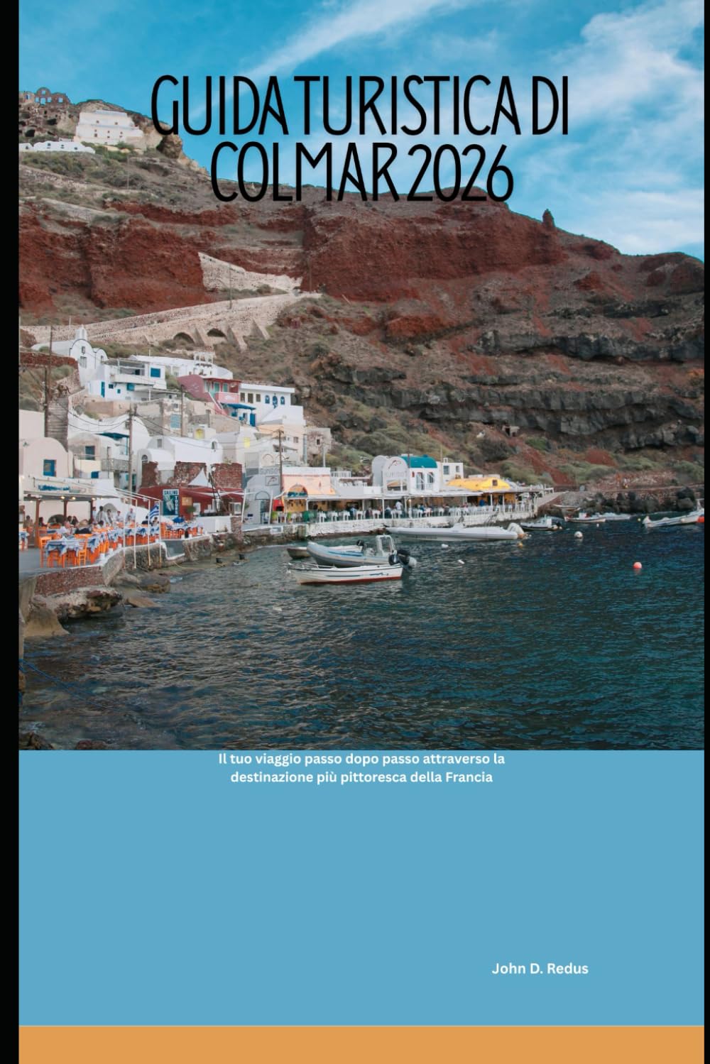 Guida turistica di Colmar 2026: Il tuo viaggio passo dopo passo attraverso la destinazione più pittoresca della Francia (2026 Travel Companion)