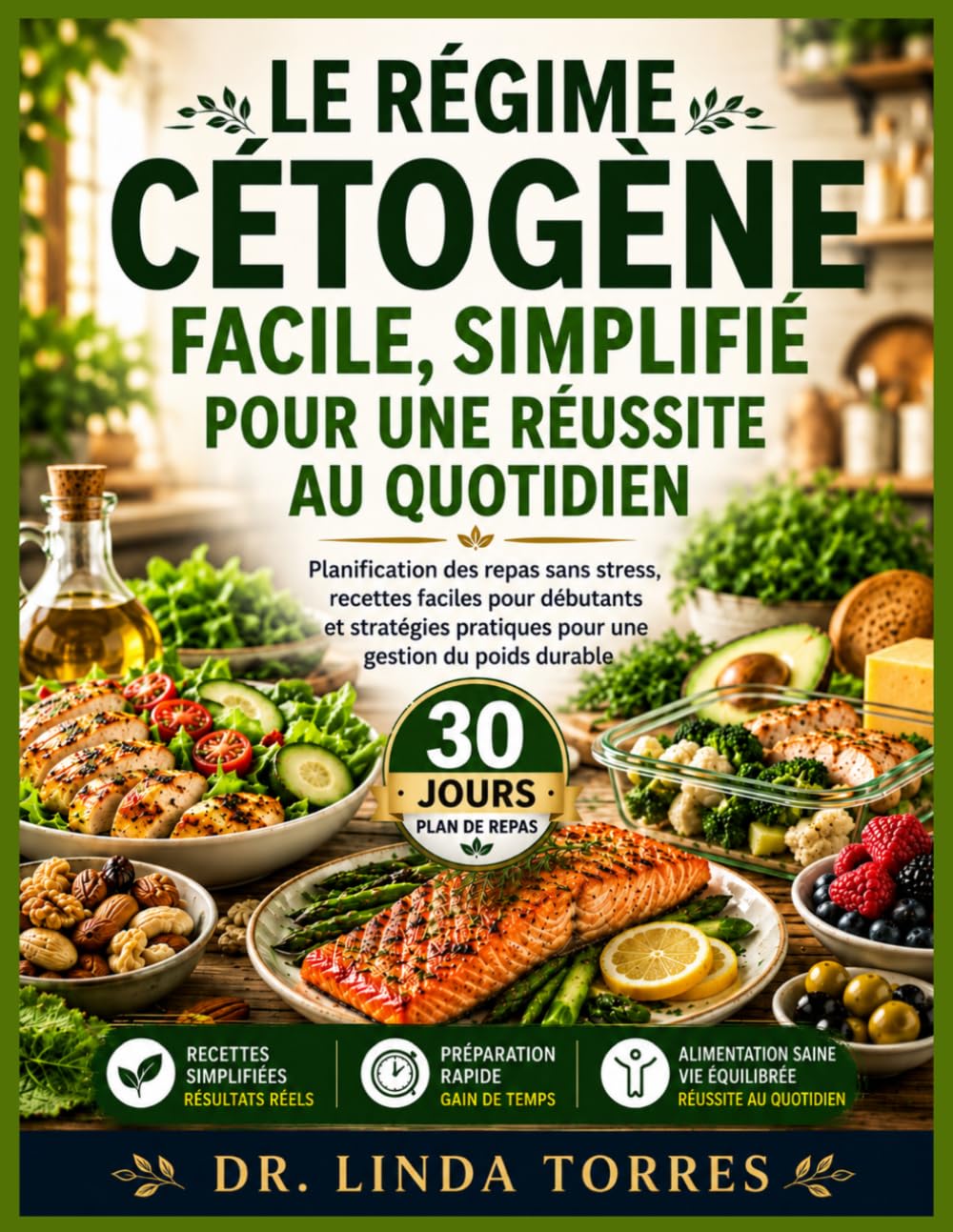 LE RÉGIME CÉTOGÈNE FACILE, SIMPLIFIÉ POUR UNE RÉUSSITE AU QUOTIDIEN: Planification des repas sans stress, recettes faciles pour débutants et stratégies pratiques pour une gestion du poids durable